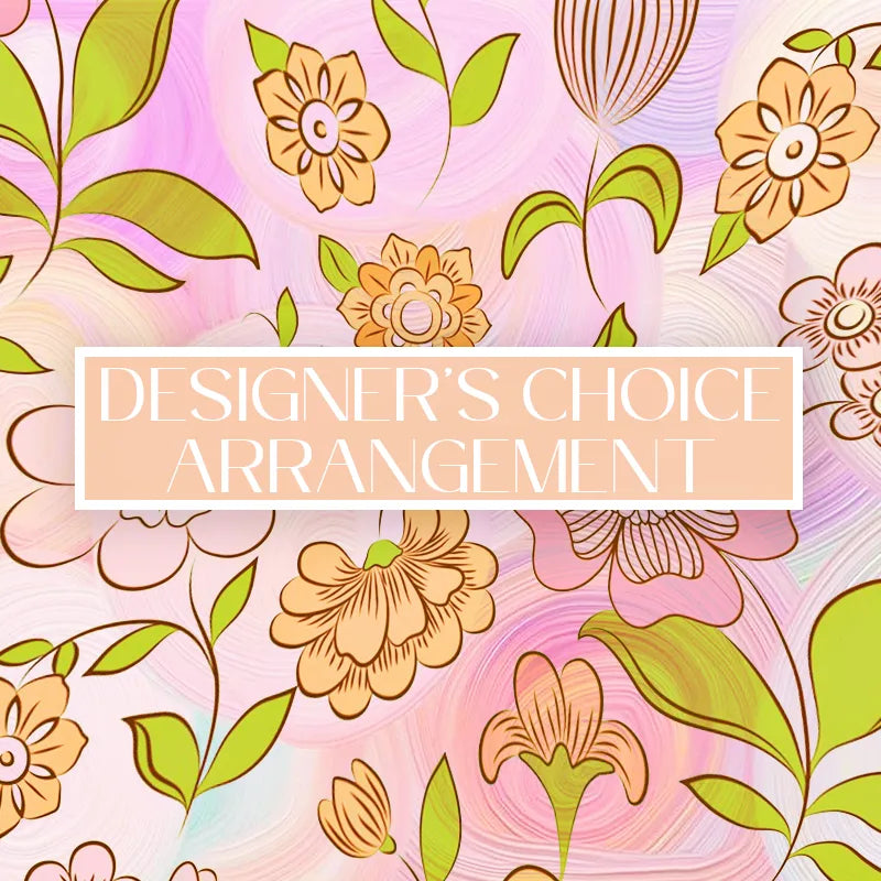 Designer’s Choice Arrangement